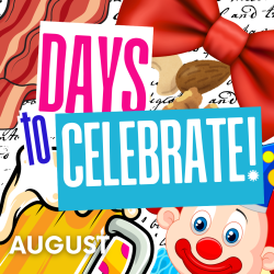 Days to Celebrate: August 2025
